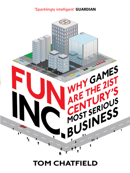 Fun Inc. (eBook): Why games are the 21st Century's most serious business